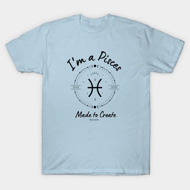 I'm a Pisces Made to Create T-Shirt by Enacted Designs